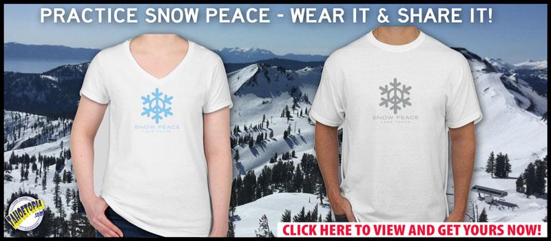 Lake Tahoe Snow Peace T-Shirts - Wear it, and Share it!