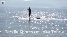 On The Water: Paddle Sports at Lake Tahoe