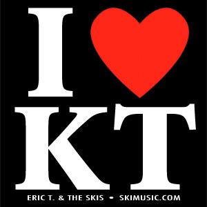 I Love KT - Eric T. & the Skis